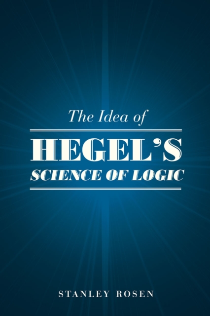 The Idea of Hegel's "Science of Logic", Hardback Book