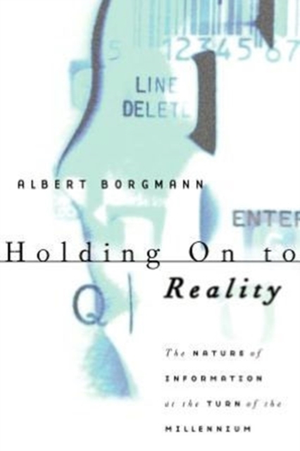 Holding On to Reality : The Nature of Information at the Turn of the Millennium, Paperback / softback Book