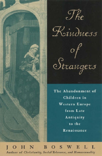 The Kindness of Strangers : The Abandonment of Children in Western Europe from Late Antiquity to the Renaissance, Paperback / softback Book