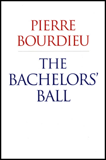 The Bachelors' Ball : The Crisis of Peasant Society in Bearn, Hardback Book