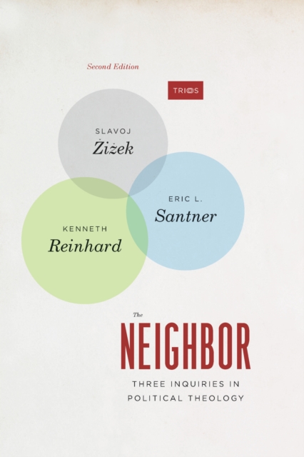 The Neighbor : Three Inquiries in Political Theology, with a new Preface, EPUB eBook