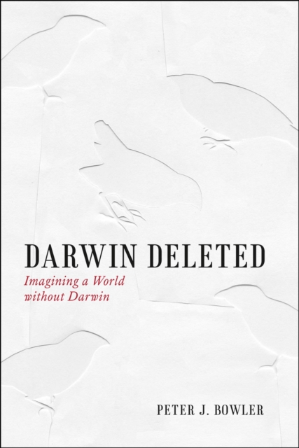 Darwin Deleted : Imagining a World without Darwin, Hardback Book