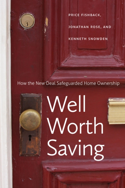 Well Worth Saving : How the New Deal Safeguarded Home Ownership, Hardback Book