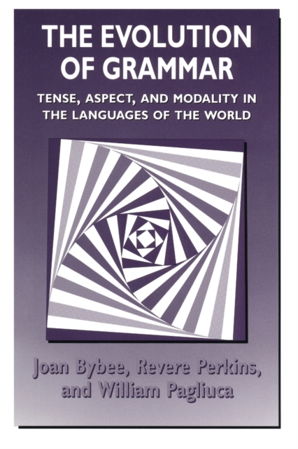 The Evolution of Grammar : Tense, Aspect, and Modality in the Languages of the World, Paperback / softback Book