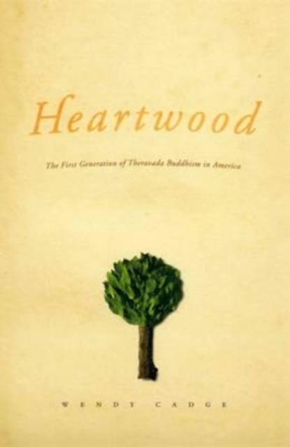 Heartwood : The First Generation of Theravada Buddhism in America, Hardback Book