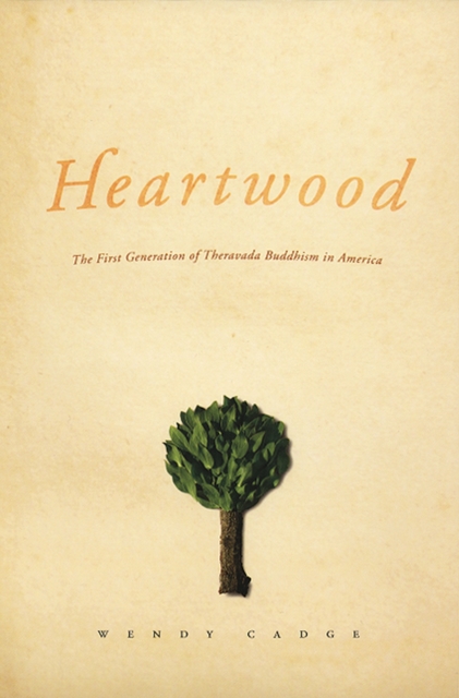 Heartwood : The First Generation of Theravada Buddhism in America, Paperback / softback Book