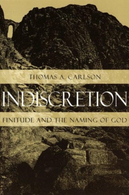 Indiscretion : Finitude and the Naming of God, Hardback Book