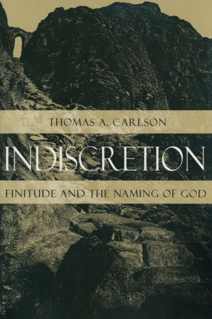 Indiscretion : Finitude and the Naming of God, Paperback / softback Book