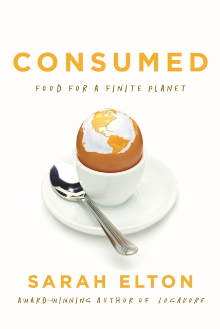 Consumed : Food for a Finite Planet, Hardback Book