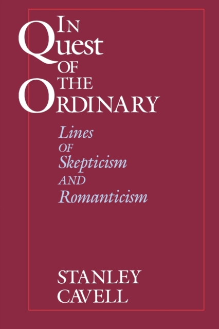 In Quest of the Ordinary : Lines of Skepticism and Romanticism, Paperback / softback Book