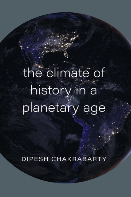 The Climate of History in a Planetary Age, Hardback Book