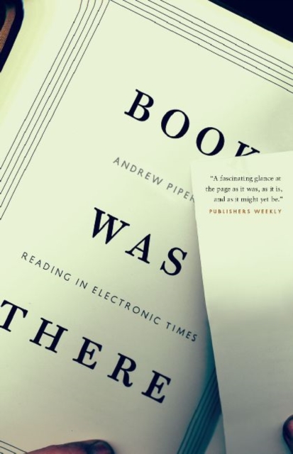 Book Was There : Reading in Electronic Times, Paperback / softback Book