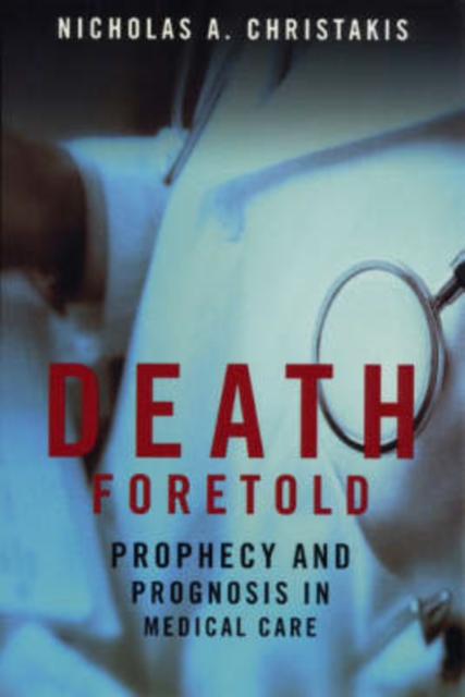 Death Foretold : Prophecy and Prognosis in Medical Care, Paperback / softback Book