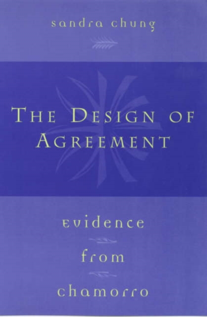 The Design of Agreement : Evidence from Chamorro, Paperback / softback Book
