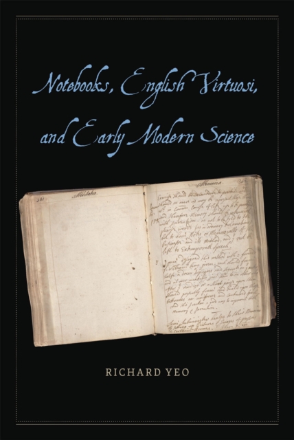 Notebooks, English Virtuosi, and Early Modern Science, Hardback Book