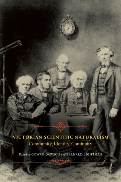 Victorian Scientific Naturalism : Community, Identity, Continuity, Hardback Book