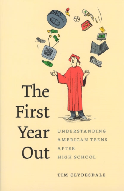 The First Year Out : Understanding American Teens after High School, Hardback Book