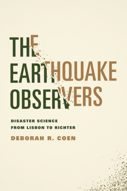 The Earthquake Observers : Disaster Science from Lisbon to Richter, EPUB eBook
