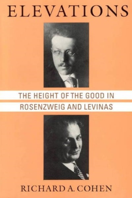 Elevations : The Height of the Good in Rosenzweig and Levinas, Hardback Book