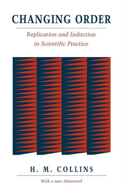 Changing Order : Replication and Induction in Scientific Practice, Paperback / softback Book