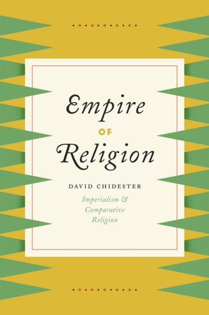Empire of Religion : Imperialism and Comparative Religion, Hardback Book