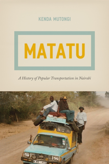 Matatu – A History of Popular Transportation in Nairobi, Hardback Book