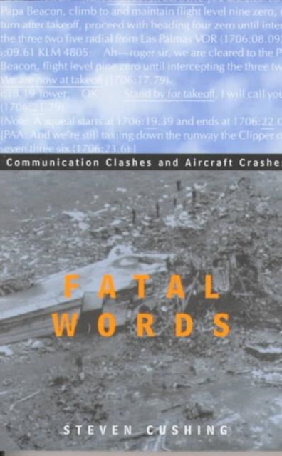 Fatal Words : Communication Clashes and Aircraft Crashes, Paperback / softback Book