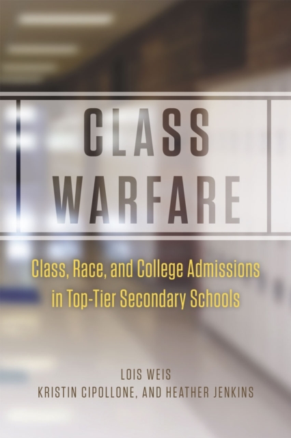 Class Warfare : Class, Race, and College Admissions in Top-Tier Secondary Schools, Hardback Book