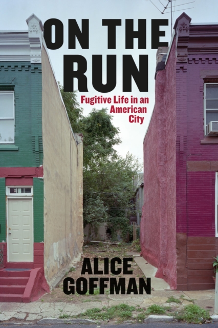 On the Run : Fugitive Life in an American City, Hardback Book