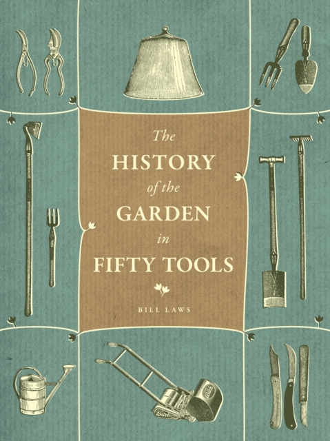 A History of the Garden in Fifty Tools, PDF eBook