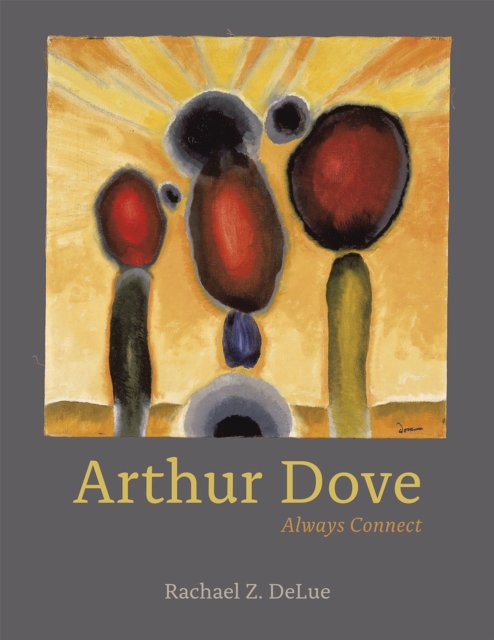 Arthur Dove : Always Connect, Hardback Book