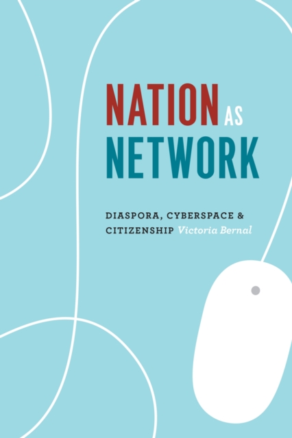 Nation as Network : Diaspora, Cyberspace, and Citizenship, EPUB eBook