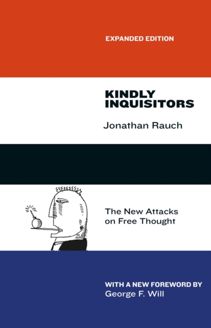 Kindly Inquisitors : The New Attacks on Free Thought, Expanded Edition, Paperback / softback Book