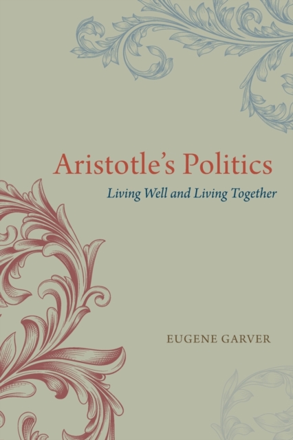Aristotle's Politics : Living Well and Living Together, Paperback / softback Book