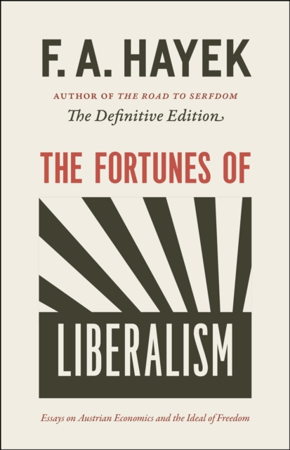 The Fortunes of Liberalism : Essays on Austrian Economics and the Ideal of Freedom, Paperback / softback Book