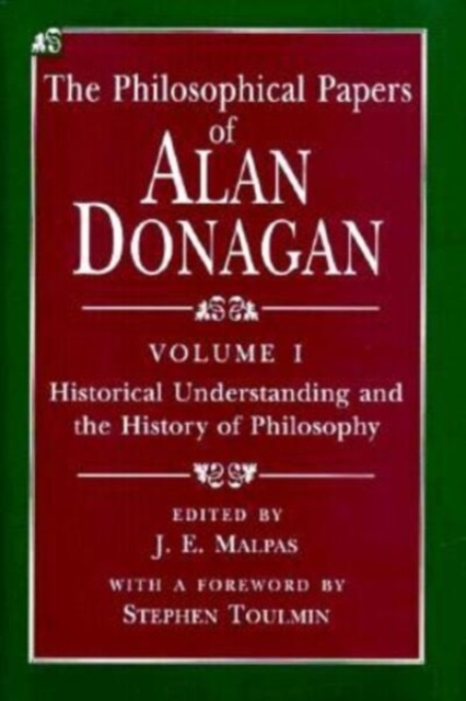The Philosophical Papers of Alan Donagan : Historical Understanding and the History of Philosophy v. 1, Hardback Book