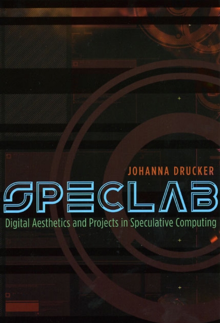 SpecLab : Digital Aesthetics and Projects in Speculative Computing, Paperback / softback Book