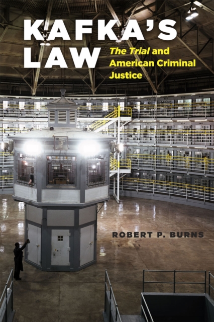 Kafka's Law : "The Trial" and American Criminal Justice, Hardback Book