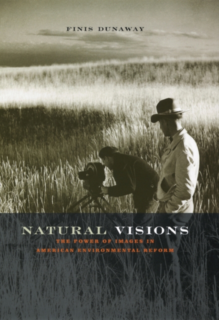 Natural Visions : The Power of Images in American Environmental Reform, Paperback / softback Book
