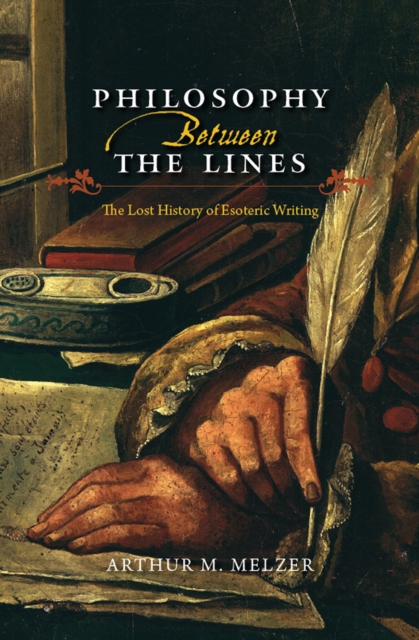 Philosophy Between the Lines : The Lost History of Esoteric Writing, EPUB eBook