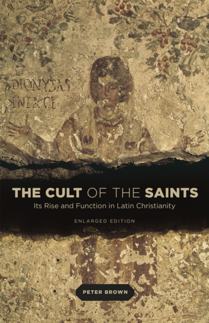 The Cult of the Saints : Its Rise and Function in Latin Christianity, Paperback / softback Book