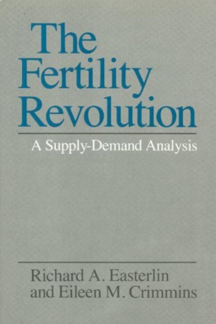 The Fertility Revolution : A Supply-Demand Analysis, Hardback Book