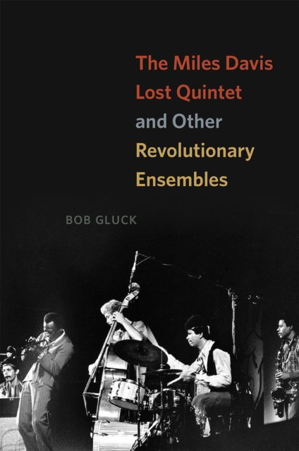The Miles Davis Lost Quintet and Other Revolutionary Ensembles, Hardback Book