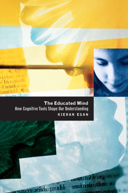 The Educated Mind : How Cognitive Tools Shape Our Understanding, PDF eBook