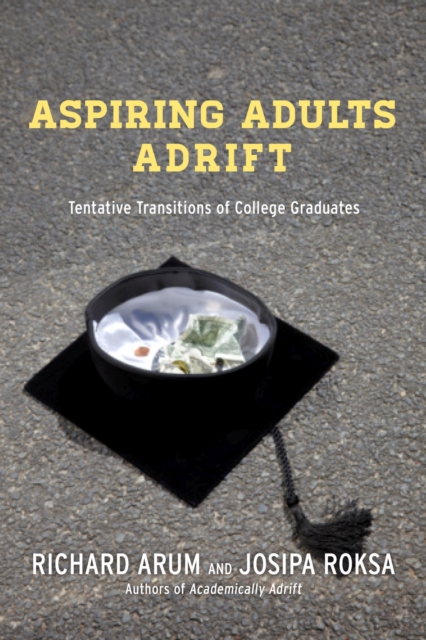 Aspiring Adults Adrift : Tentative Transitions of College Graduates, Hardback Book