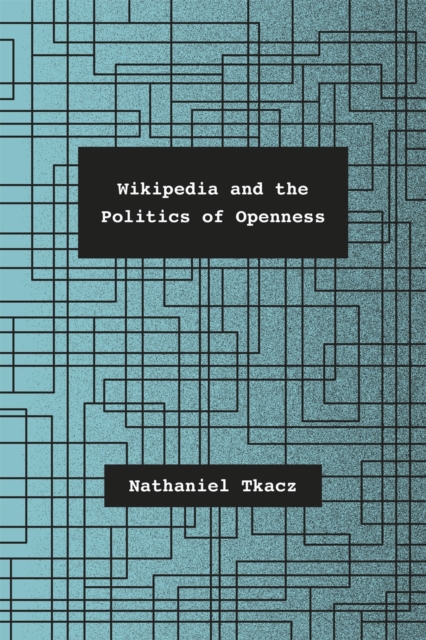 Wikipedia and the Politics of Openness, Hardback Book