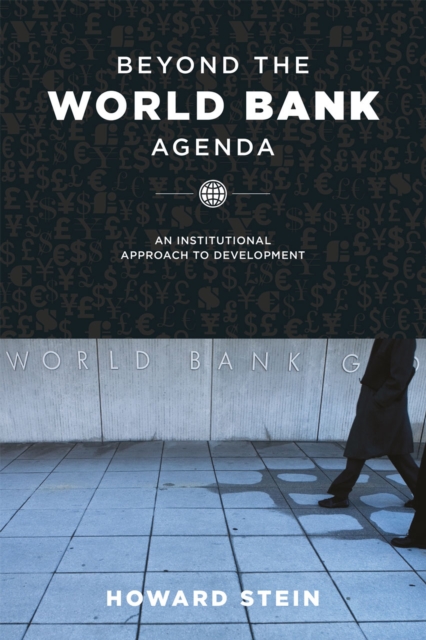 Beyond the World Bank Agenda : An Institutional Approach to Development, Paperback / softback Book