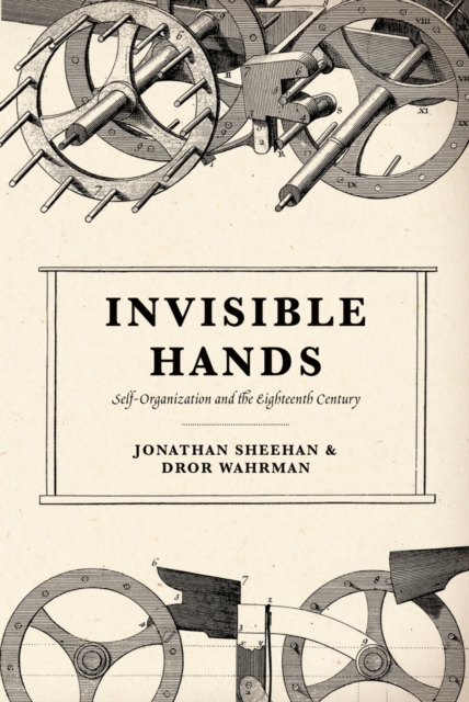 Invisible Hands : Self-Organization and the Eighteenth Century, EPUB eBook
