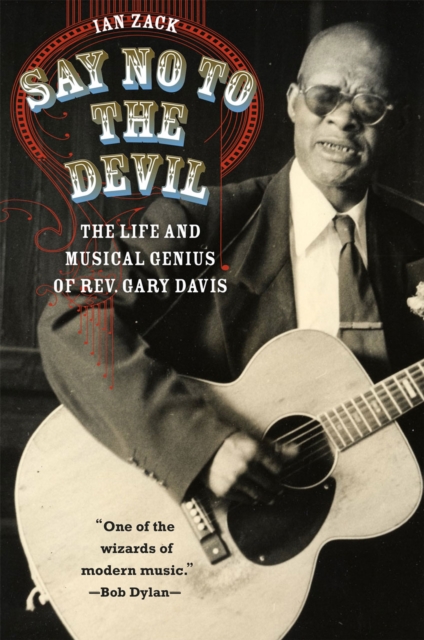 Say No to the Devil : The Life and Musical Genius of Rev. Gary Davis, Hardback Book