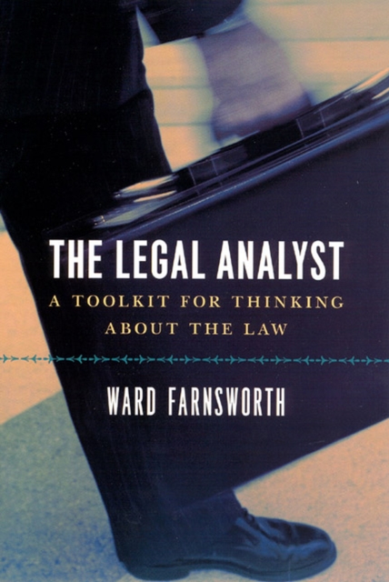 The Legal Analyst - A Toolkit for Thinking about the Law, Paperback / softback Book